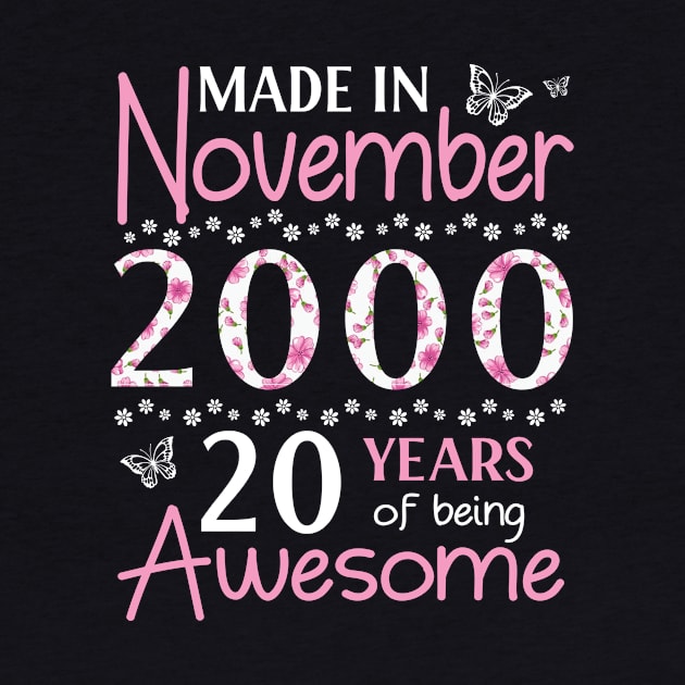 Made In November 2000 Happy Birthday 20 Years Of Being Awesome To Me You Mom Sister Wife Daughter by Cowan79